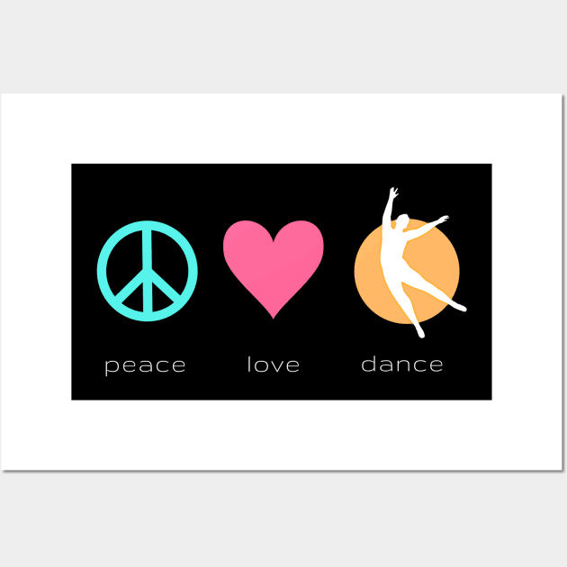 Peace Love Dance Wall Art by jrotem